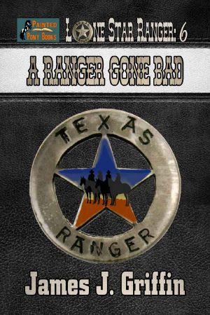 [Lone Star Ranger 06] • A Ranger Gone Bad